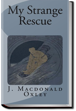 My Strange Rescue | J. Macdonald Oxley